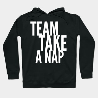 Team Take a Nap Hoodie